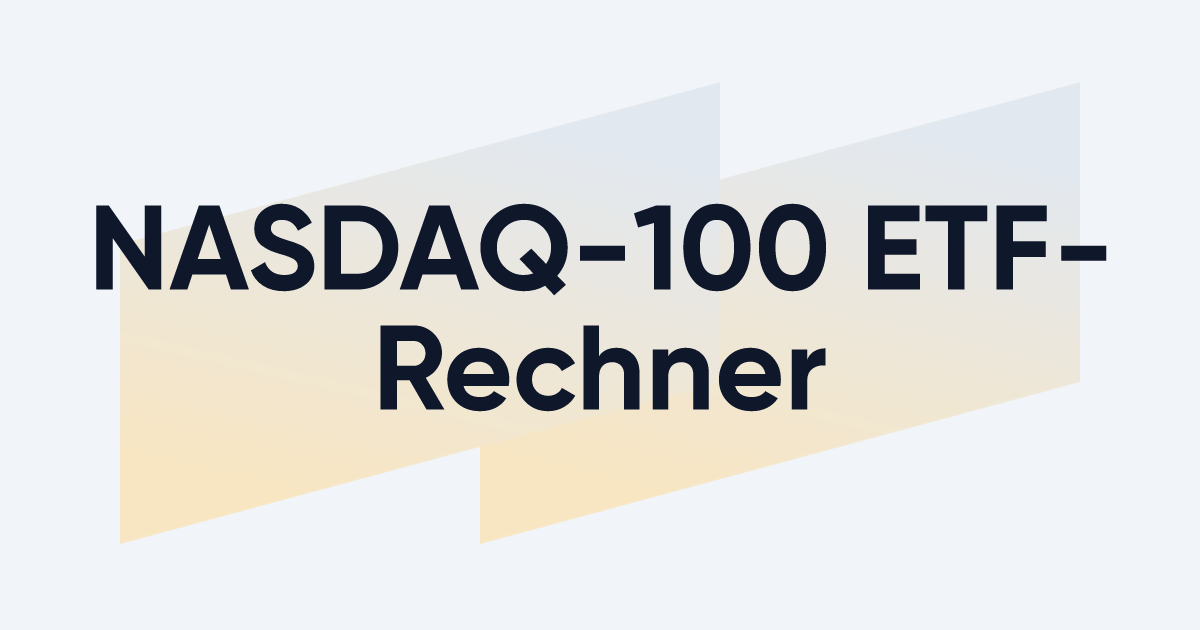 NASDAQ-100 ETF-Rechner: Vergangene NASDAQ-100-Rendite berechnen